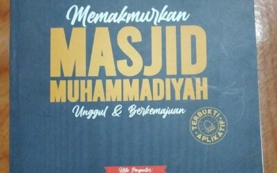 Buku: Memakmurkan Masjid Muhammadiyah, Unggul Dan Berkemajuan