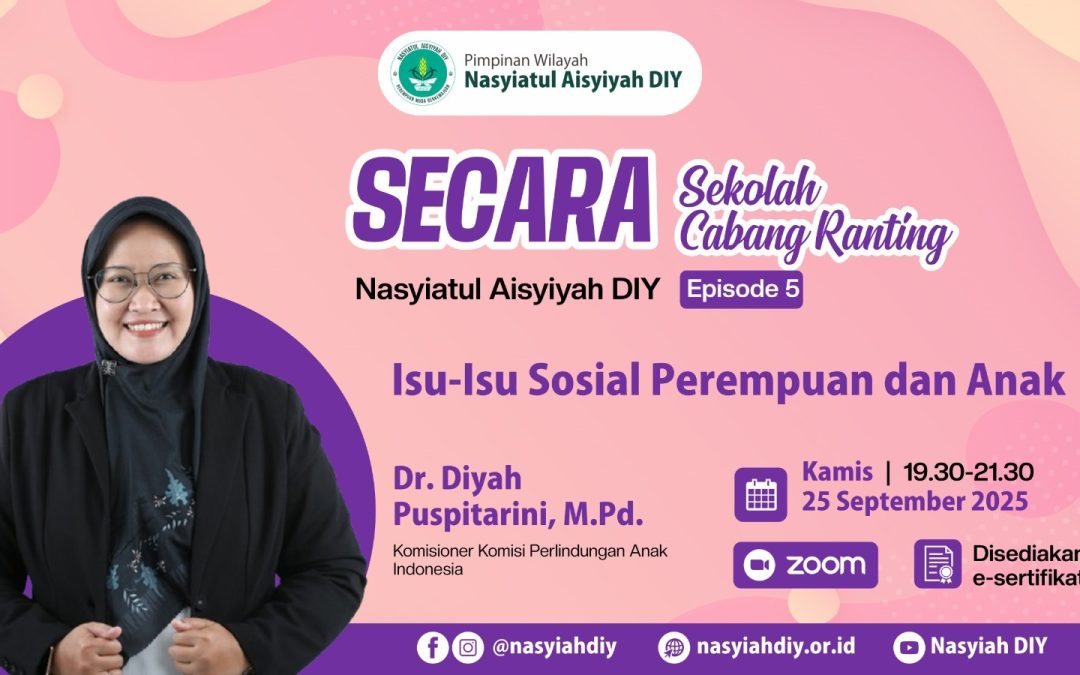 Membangun Keluarga dan Masyarakat Tangguh: Dr. Diyah Puspitarini Tekankan Kesetaraan dan Perlindungan Anak dalam SECARA Nasyiah DIY Episode 5