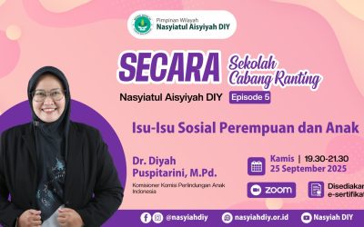 Membangun Keluarga dan Masyarakat Tangguh: Dr. Diyah Puspitarini Tekankan Kesetaraan dan Perlindungan Anak dalam SECARA Nasyiah DIY Episode 5